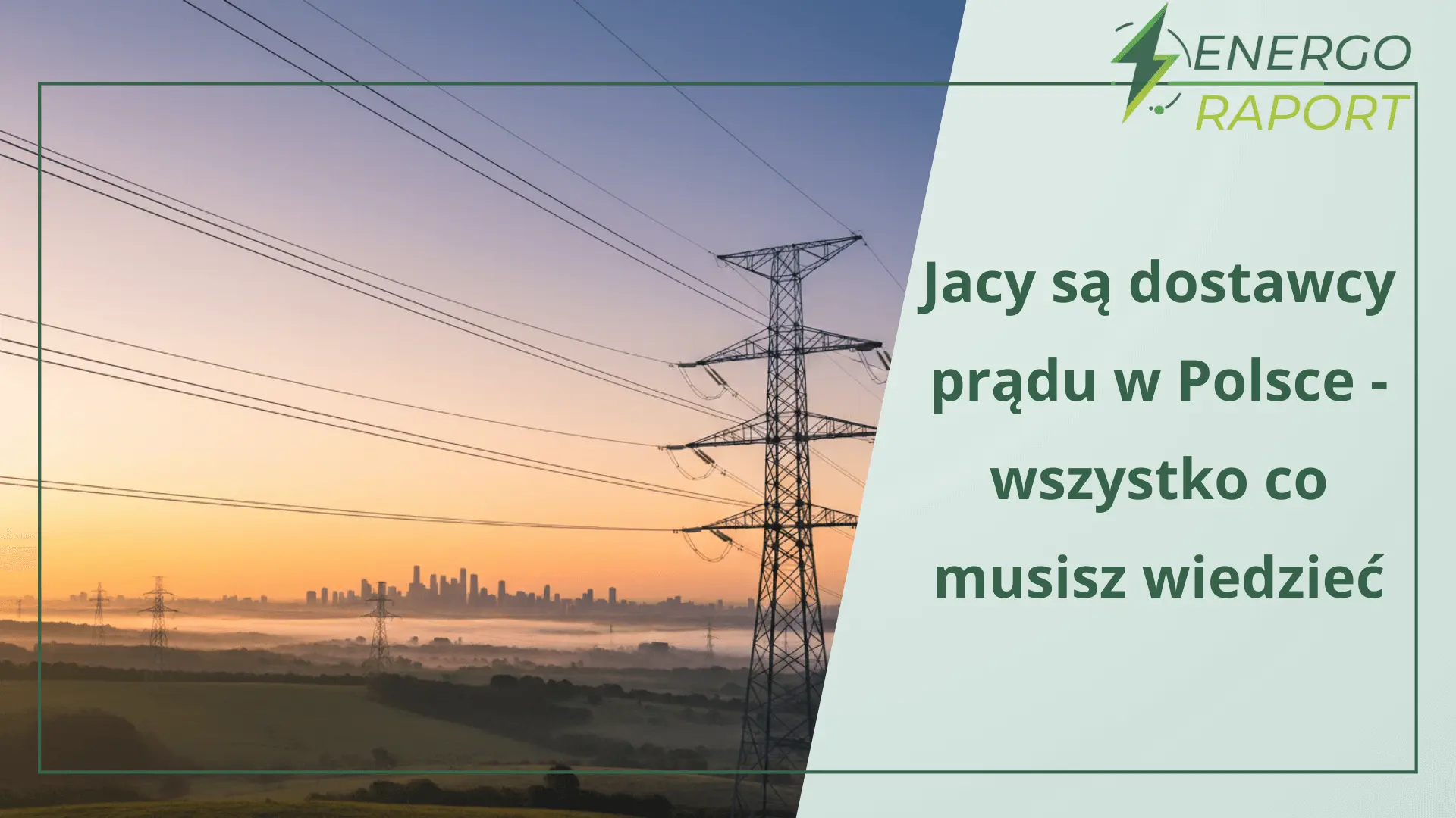 Jacy są dostawcy prądu w Polsce - wszystko co musisz wiedzieć